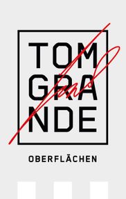 Tommaso Grande TOM GRANDE . OBERFLÄCHEN in Stuttgart