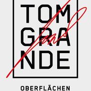 Tommaso Grande TOM GRANDE . OBERFLÄCHEN in Stuttgart